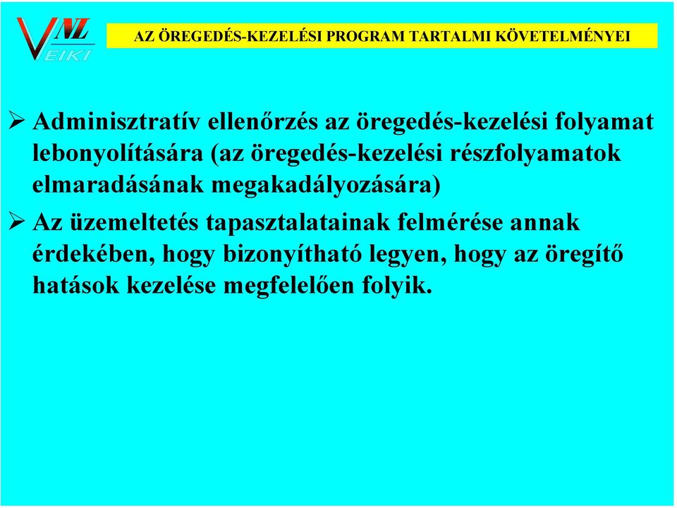 elmaradásának megakadályozására) Az üzemeltetés tapasztalatainak felmérése annak