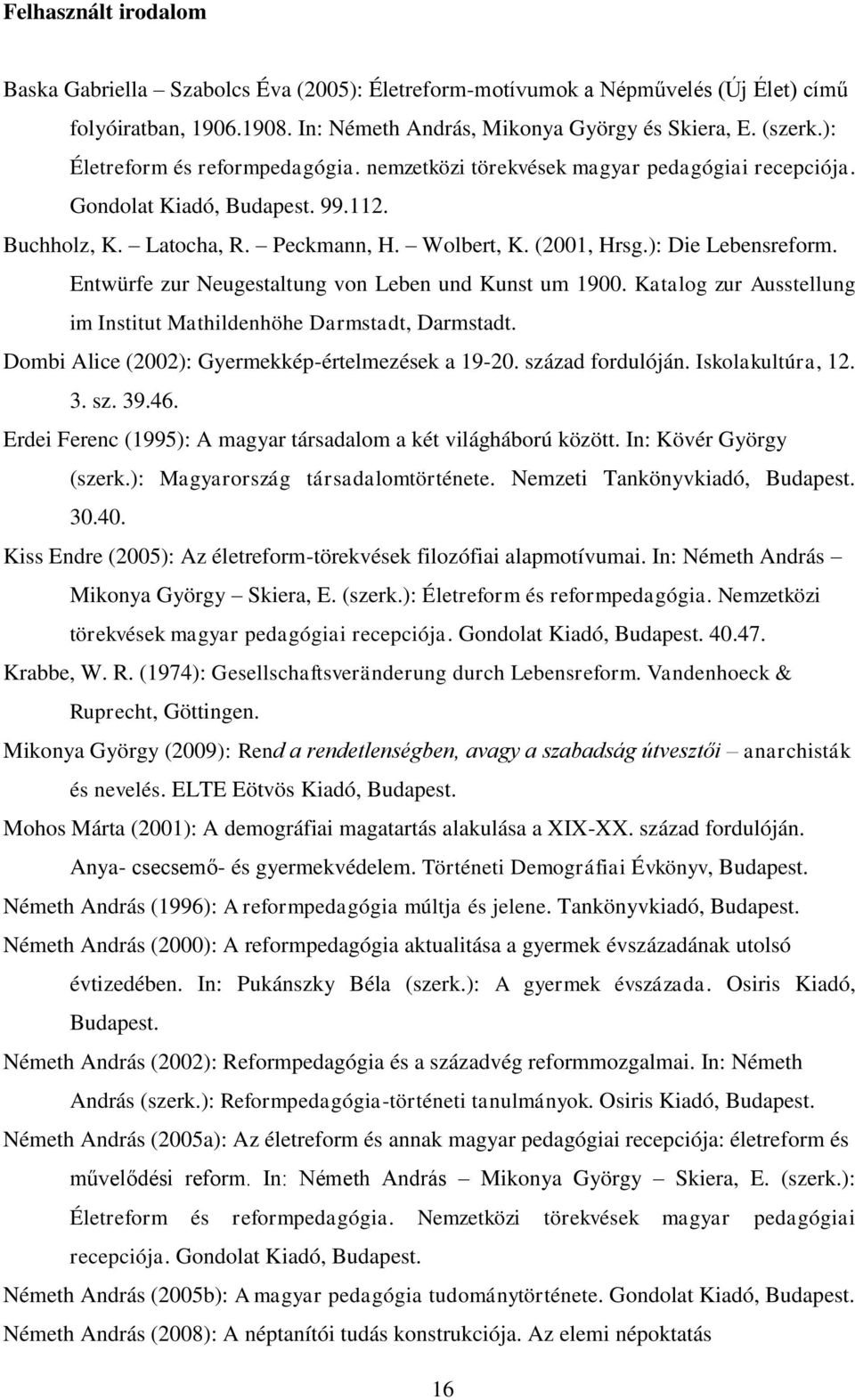): Die Lebensreform. Entwürfe zur Neugestaltung von Leben und Kunst um 1900. Katalog zur Ausstellung im Institut Mathildenhöhe Darmstadt, Darmstadt.