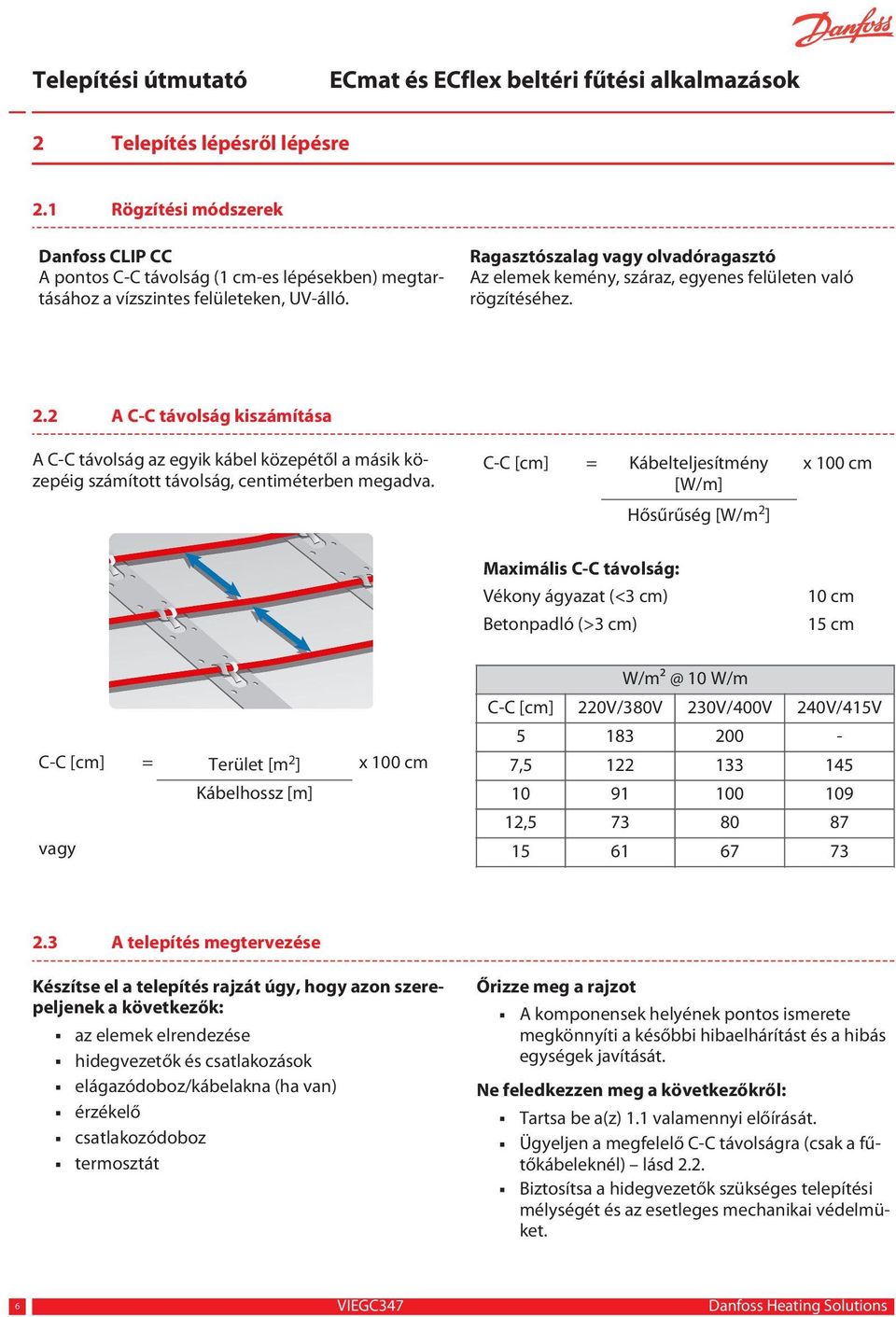 2 A C-C távolság kiszámítása A C-C távolság az egyik kábel közepétől a másik közepéig számított távolság, centiméterben megadva.