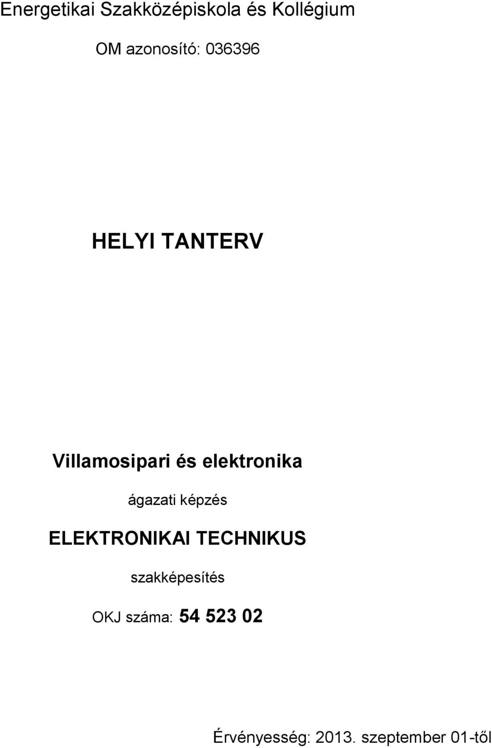 elektronika ágazati képzés ELEKTRONIKAI TECHNIKUS