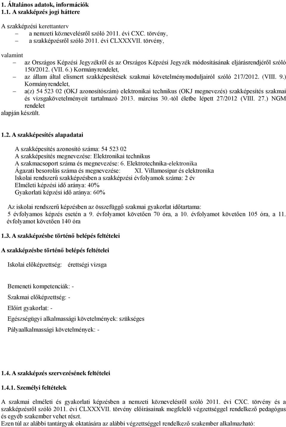) Kormányrendelet, az állam által elismert szakképesítések szakmai követelménymoduljairól szóló 217/2012. (VIII. 9.