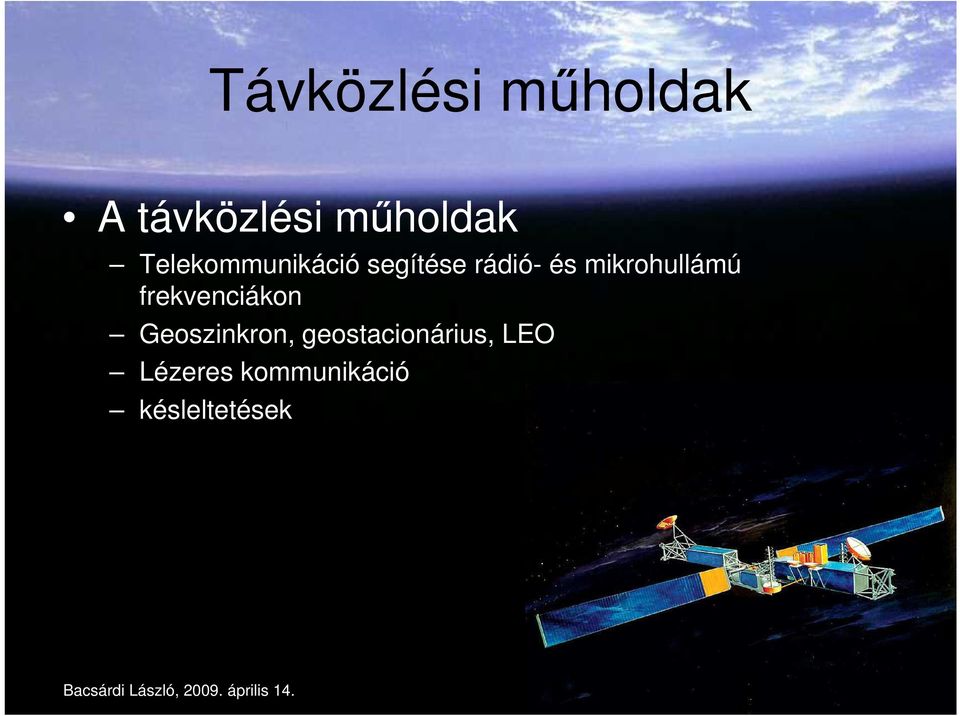 frekvenciákon Geoszinkron, geostacionárius, LEO