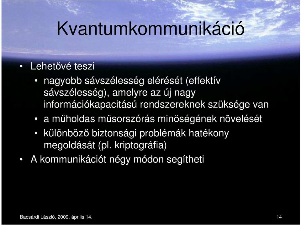 mőholdas mősorszórás minıségének növelését különbözı biztonsági problémák hatékony