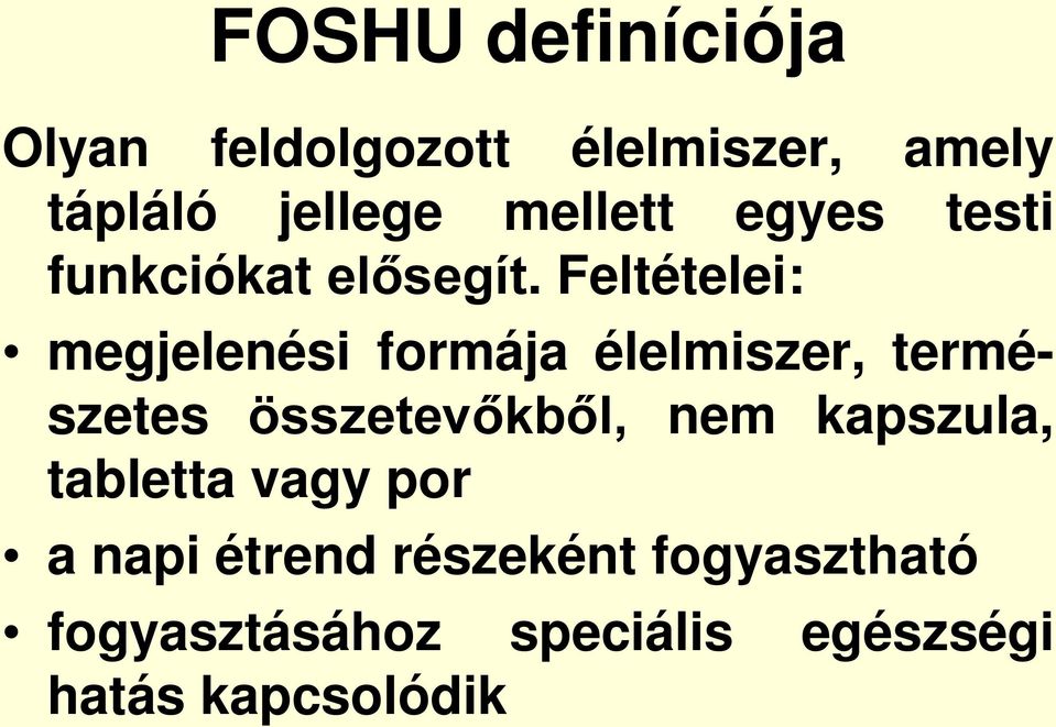 Feltételei: megjelenési formája élelmiszer, természetes összetevőkből, nem