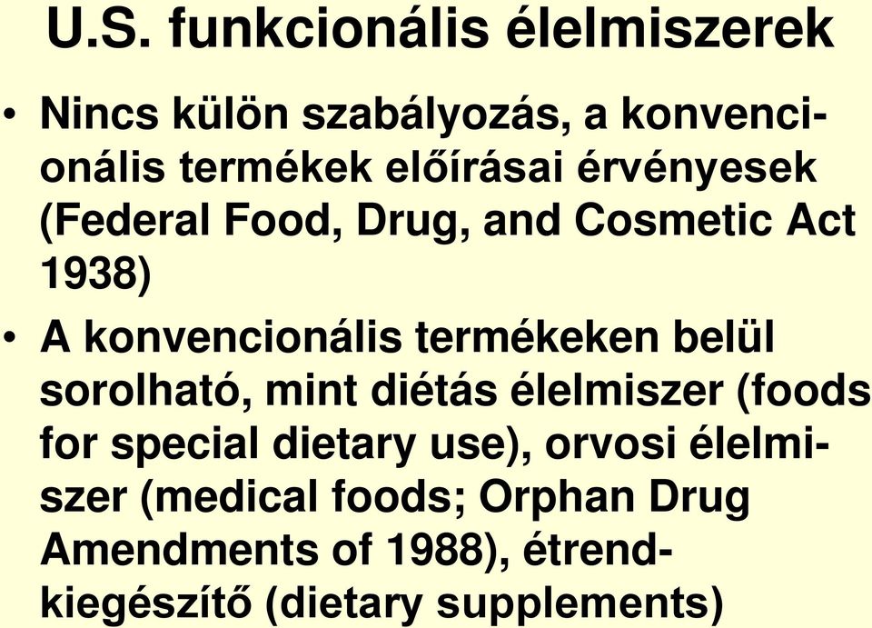 termékeken belül sorolható, mint diétás élelmiszer (foods for special dietary use),