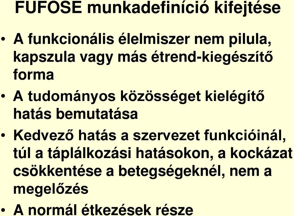 hatás bemutatása Kedvező hatás a szervezet funkcióinál, túl a táplálkozási