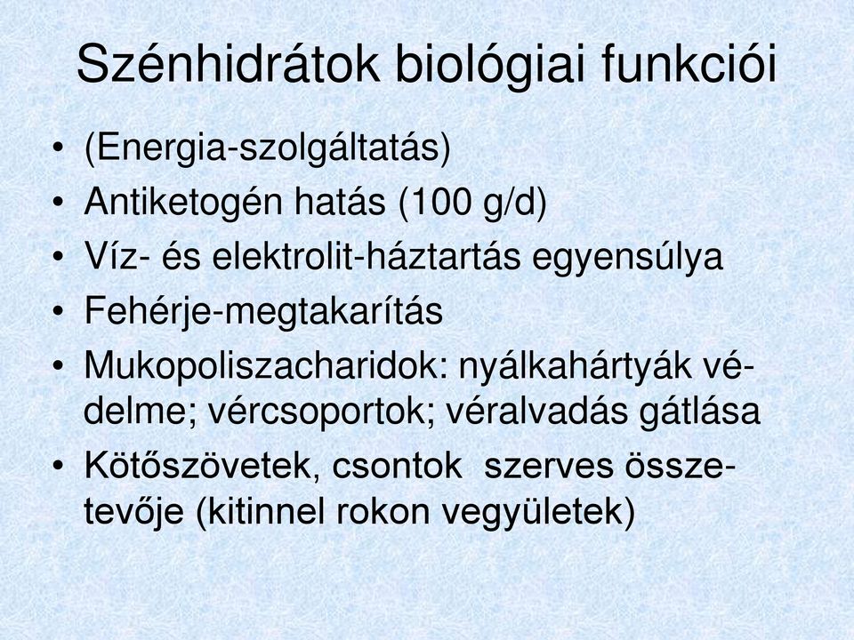 Mukopoliszacharidok: nyálkahártyák védelme; vércsoportok; véralvadás