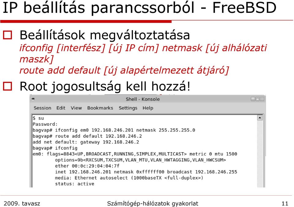 alhálózati maszk] route add default [új alapértelmezett