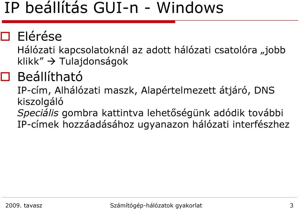 Alapértelmezett átjáró, DNS kiszolgáló Speciális gombra kattintva lehetőségünk adódik