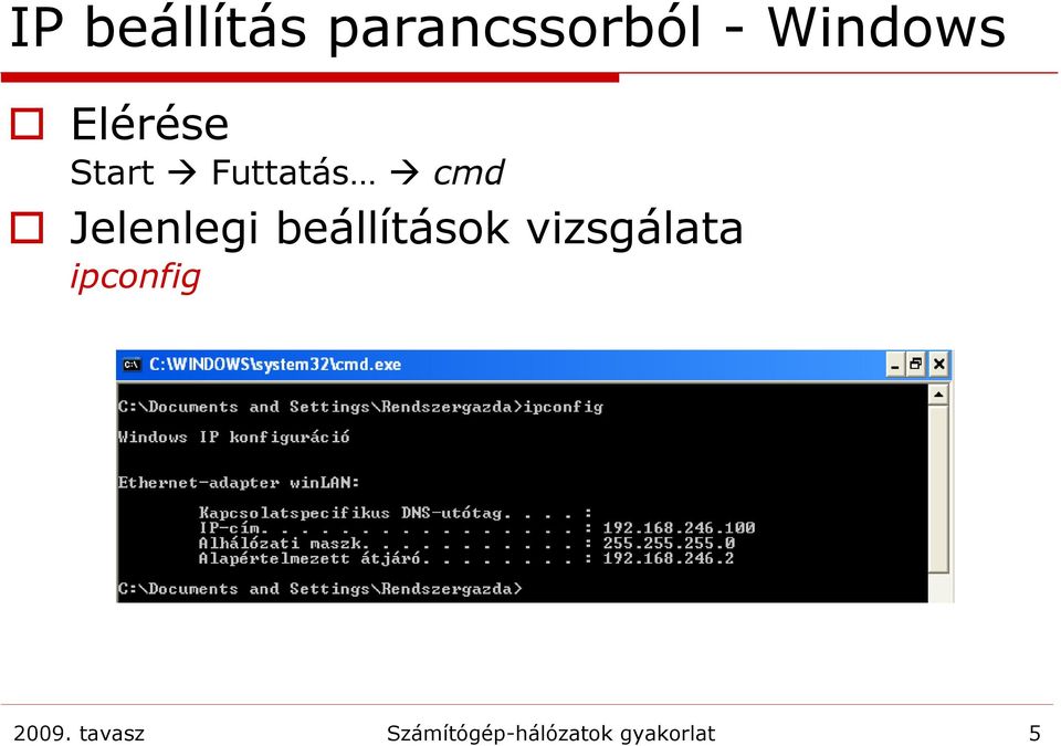 beállítások vizsgálata ipconfig 2009.