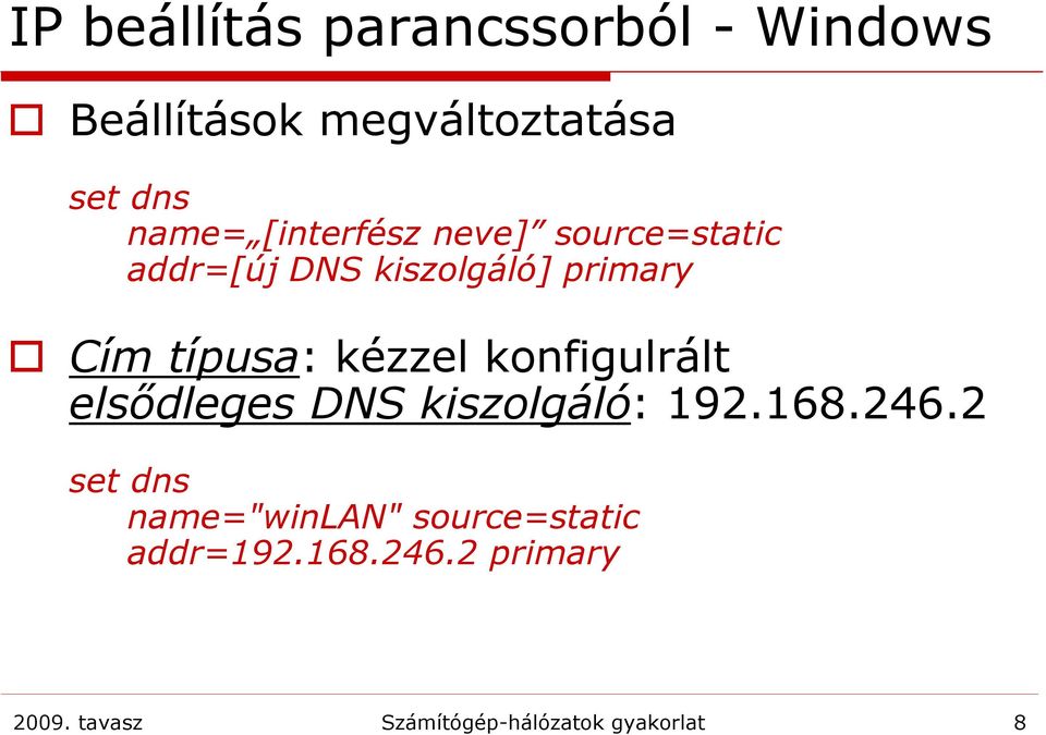 kézzel konfigulrált elsődleges DNS kiszolgáló: 192.168.246.