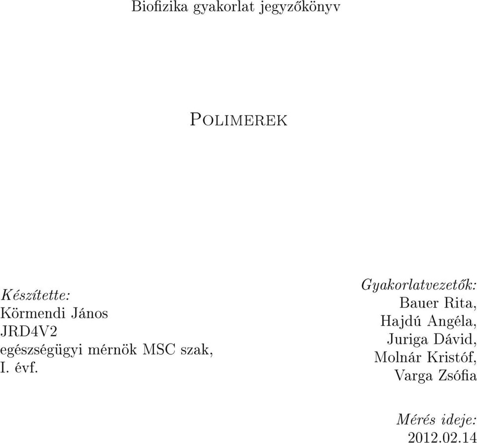 évf. Gyakorlatvezet k: Bauer Rita, Hajdú Anéla,