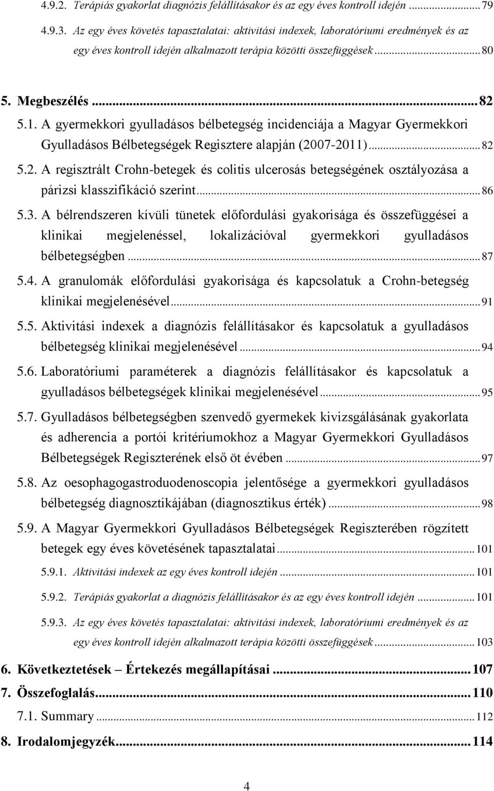 A gyermekkori gyulladásos bélbetegség incidenciája a Magyar Gyermekkori Gyulladásos Bélbetegségek Regisztere alapján (20