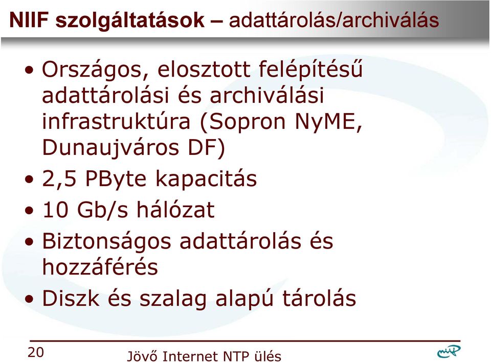 NyME, Dunaujváros DF) 2,5 PByte kapacitás 10 Gb/s hálózat