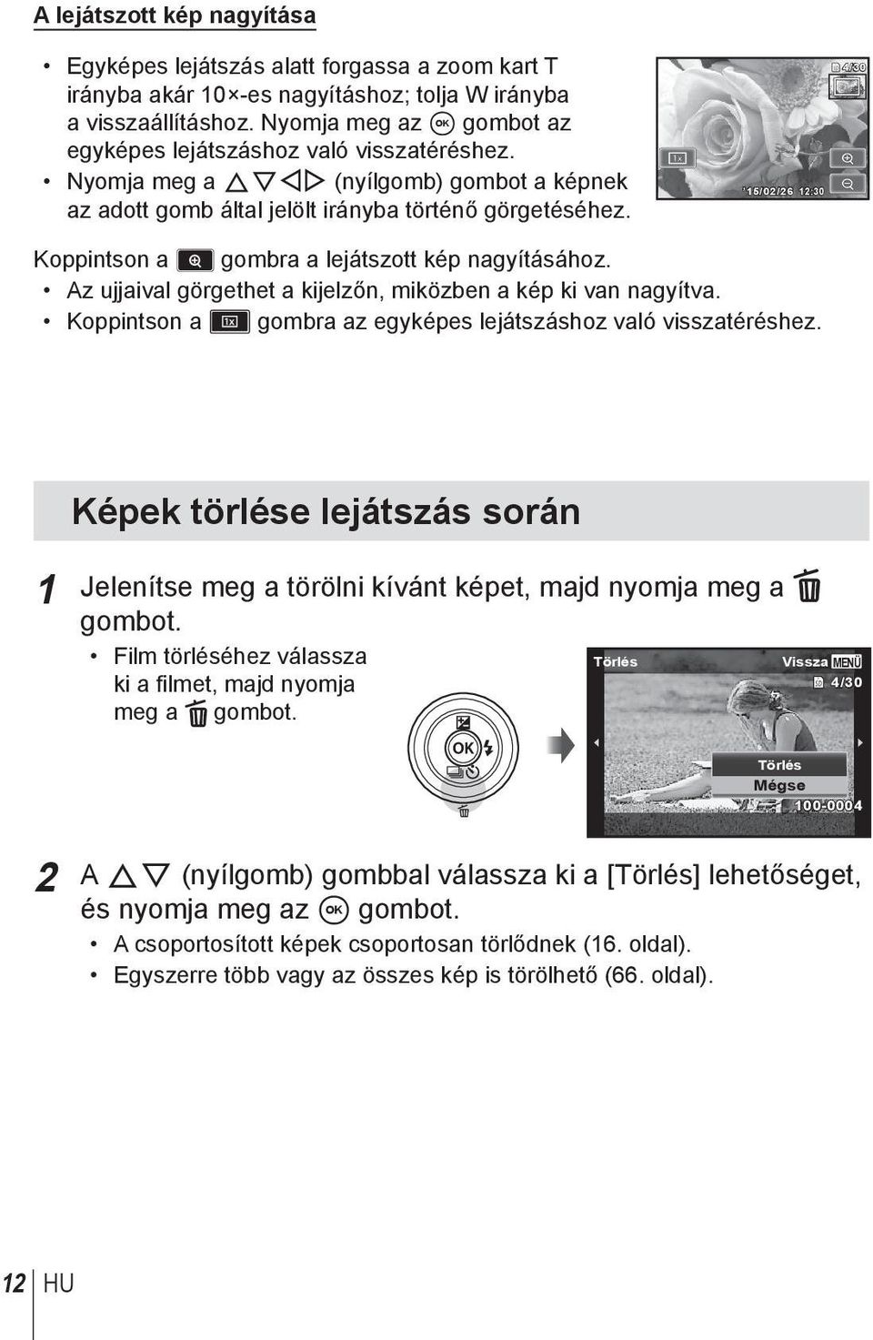 15/02/26 12:30 4/30 Koppintson a gombra a lejátszott kép nagyításához. Az ujjaival görgethet a kijelzőn, miközben a kép ki van nagyítva.