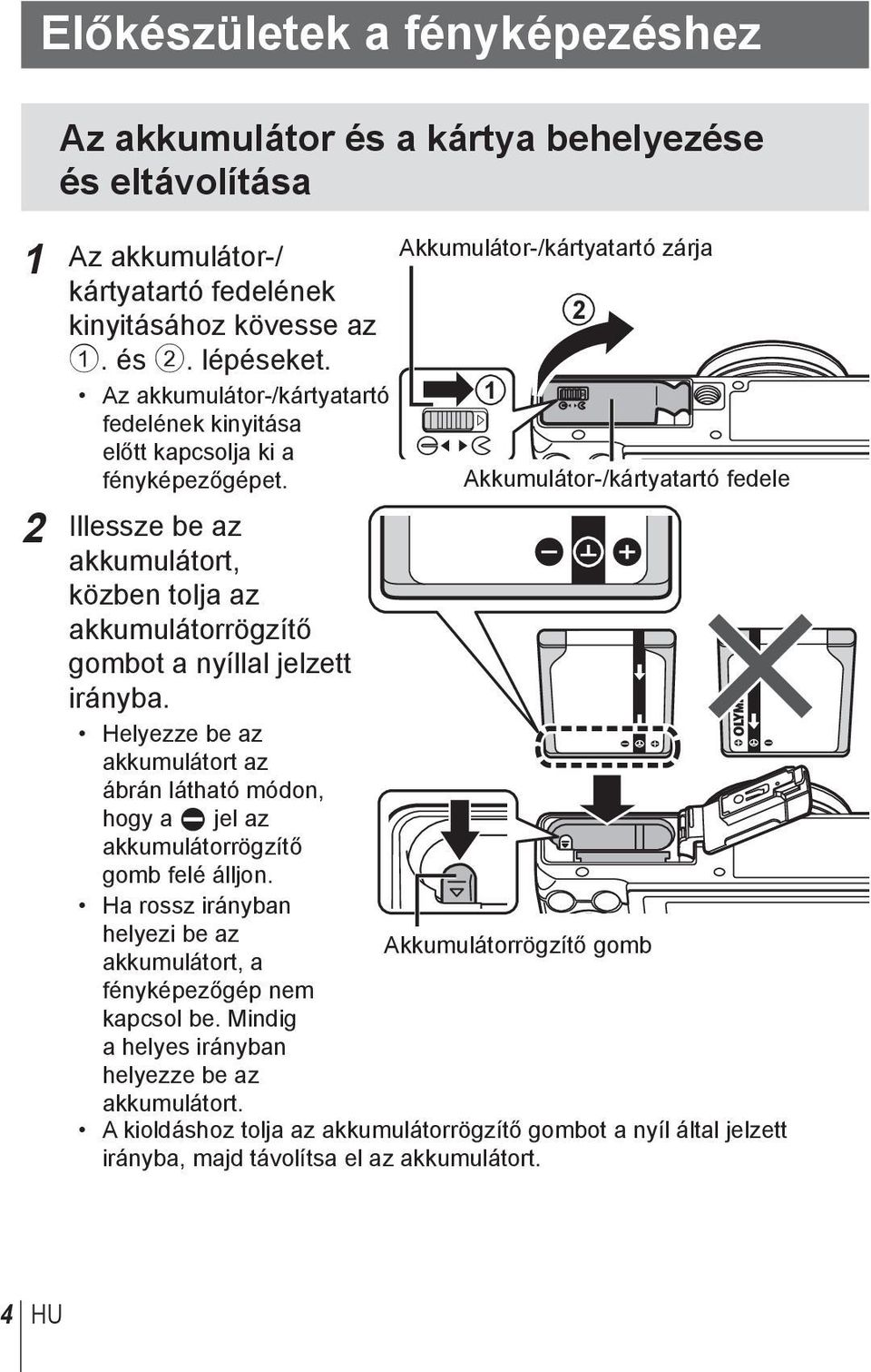 Akkumulátor-/kártyatartó fedele 2 Illessze be az akkumulátort, közben tolja az akkumulátorrögzítő gombot a nyíllal jelzett irányba.