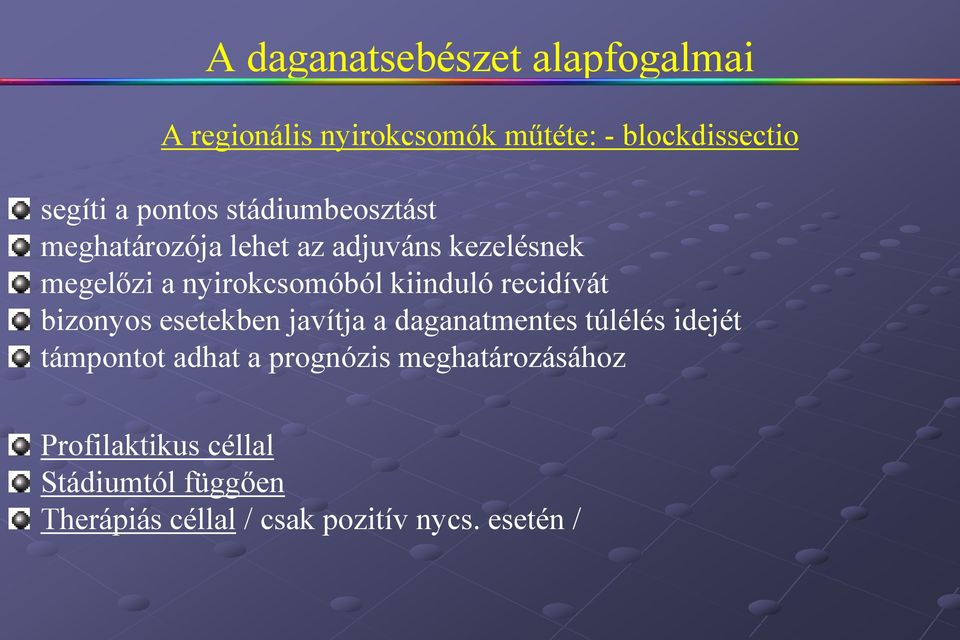 recidívát bizonyos esetekben javítja a daganatmentes túlélés idejét támpontot adhat a prognózis