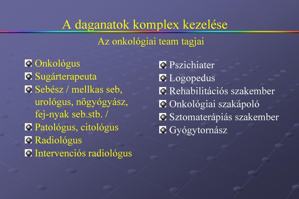 / Patológus, citológus Radiológus Intervenciós radiológus Pszichiater