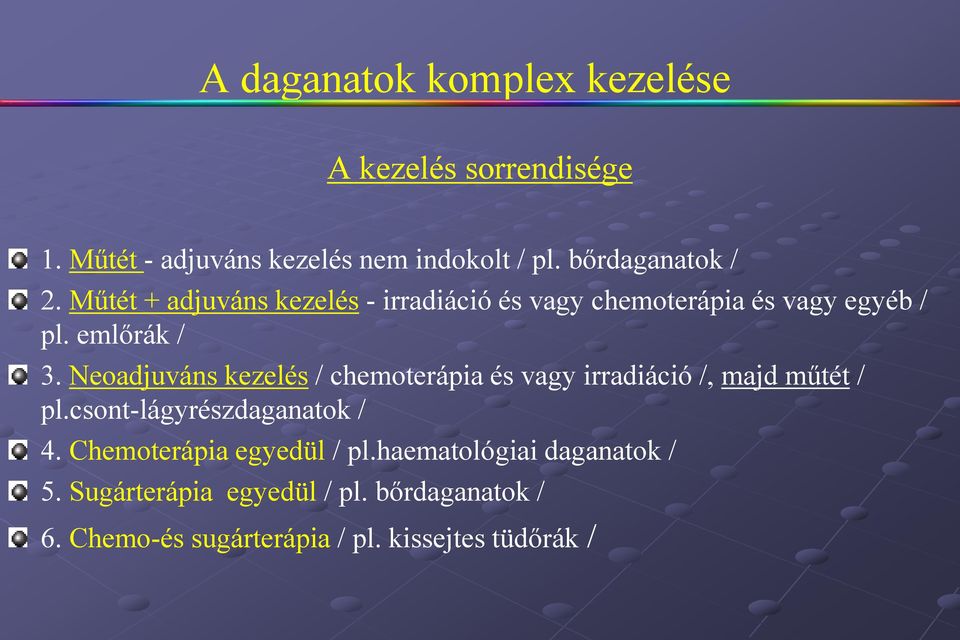Neoadjuváns kezelés / chemoterápia és vagy irradiáció /, majd műtét / pl.csont-lágyrészdaganatok / 4.