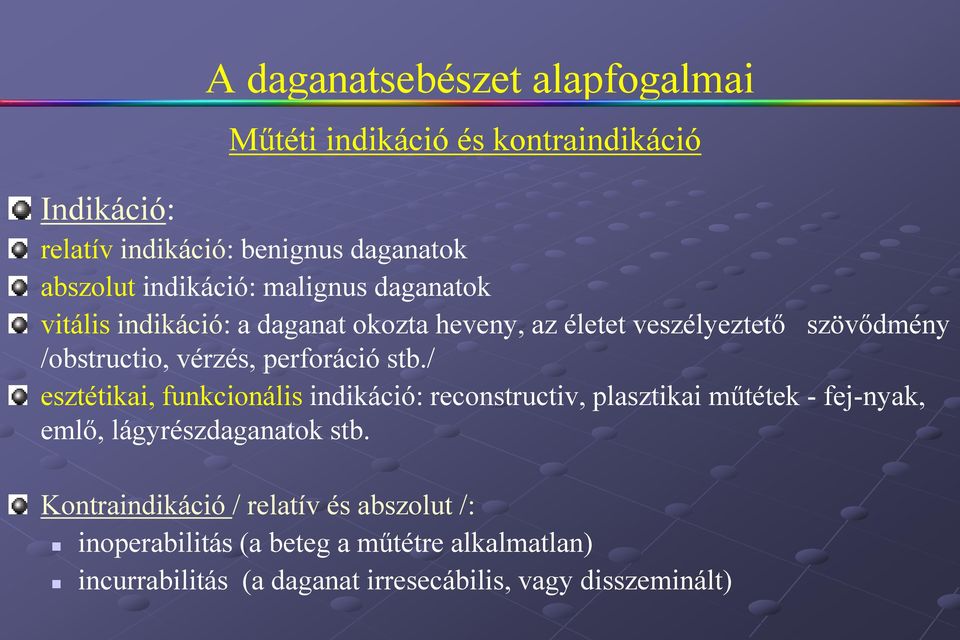 perforáció stb./ esztétikai, funkcionális indikáció: reconstructiv, plasztikai műtétek - fej-nyak, emlő, lágyrészdaganatok stb.