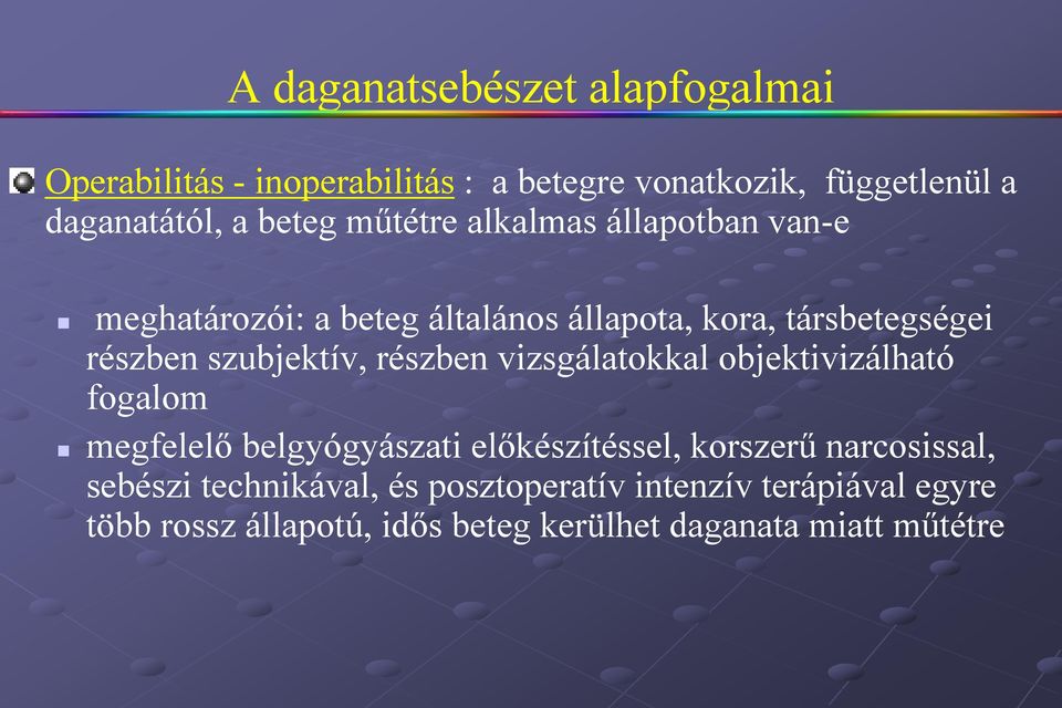 szubjektív, részben vizsgálatokkal objektivizálható fogalom megfelelő belgyógyászati előkészítéssel, korszerű
