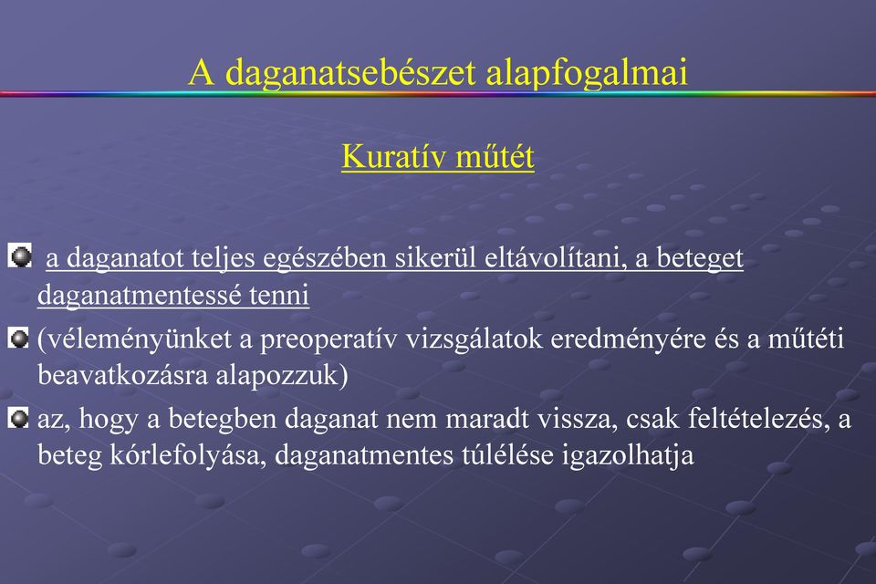 vizsgálatok eredményére és a műtéti beavatkozásra alapozzuk) az, hogy a betegben