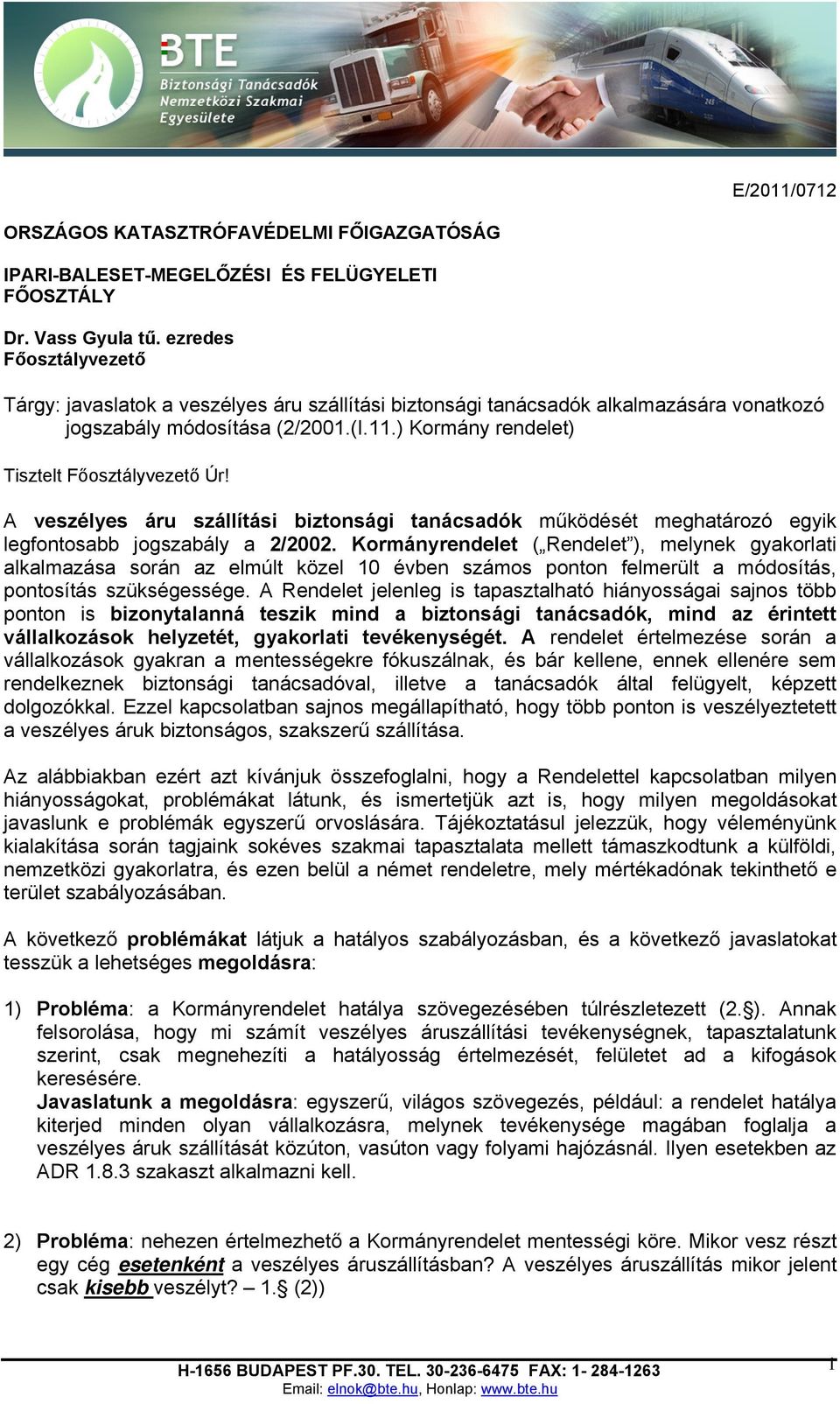 A veszélyes áru szállítási biztonsági tanácsadók működését meghatározó egyik legfontosabb jogszabály a 2/2002.