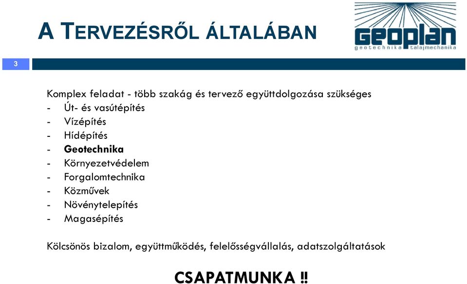 Geotechnika - Környezetvédelem - Forgalomtechnika - Közművek - Növénytelepítés