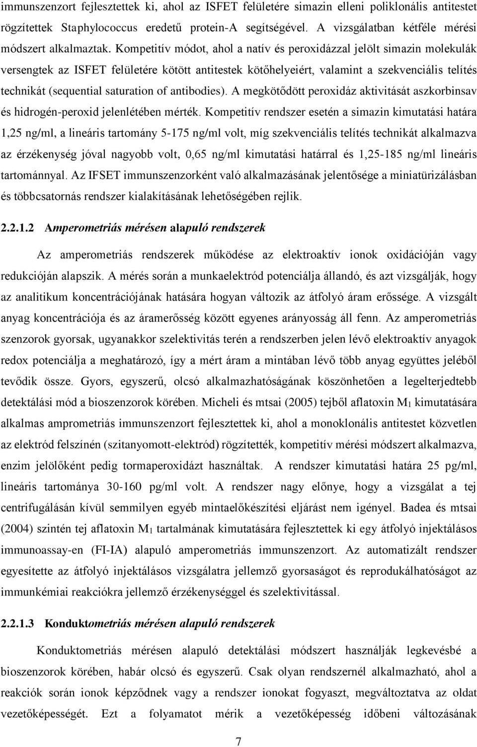 Kompetitív módot, ahol a natív és peroxidázzal jelölt simazin molekulák versengtek az ISFET felületére kötött antitestek kötőhelyeiért, valamint a szekvenciális telítés technikát (sequential