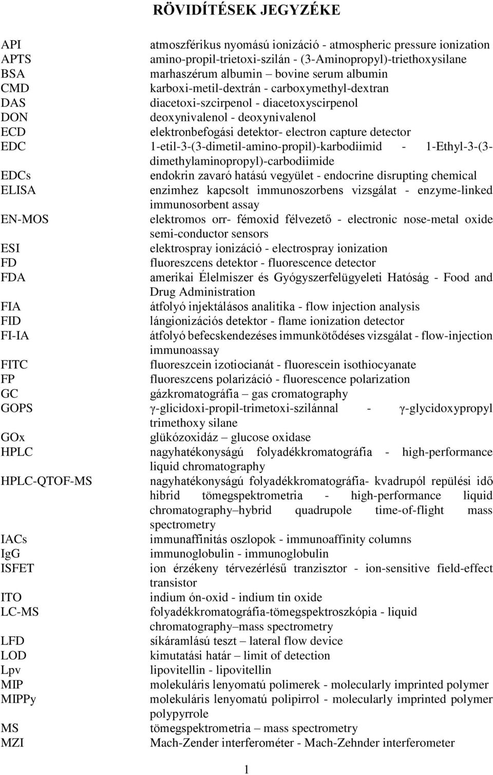 EDC 1-etil-3-(3-dimetil-amino-propil)-karbodiimid - 1-Ethyl-3-(3- dimethylaminopropyl)-carbodiimide EDCs endokrin zavaró hatású vegyület - endocrine disrupting chemical ELISA enzimhez kapcsolt