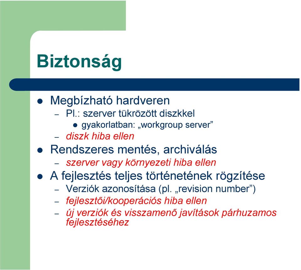 mentés, archiválás szerver vagy környezeti hiba ellen A fejlesztés teljes történetének