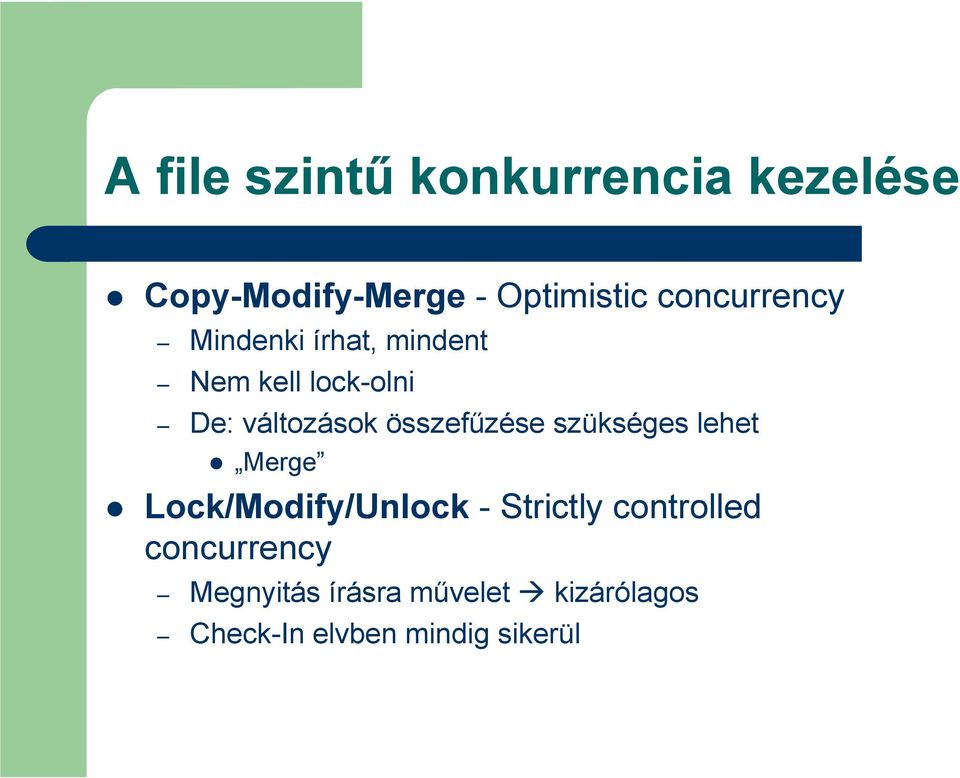 összefőzése szükséges lehet Merge Lock/Modify/Unlock - Strictly