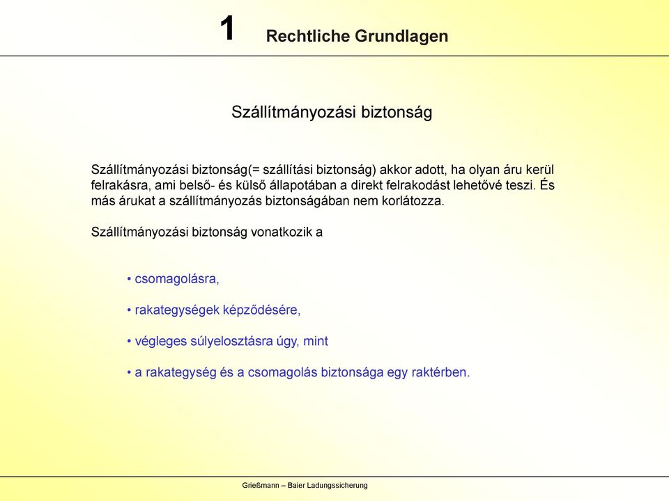 És más árukat a szállítmányozás biztonságában nem korlátozza.