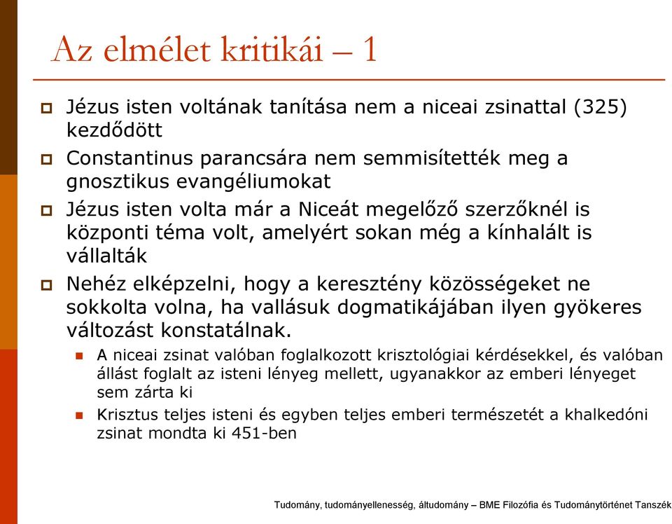 ne sokkolta volna, ha vallásuk dogmatikájában ilyen gyökeres változást konstatálnak.
