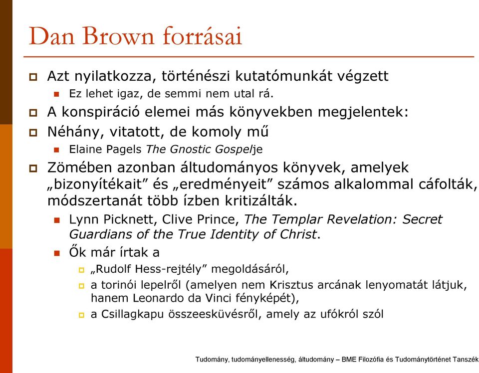 bizonyítékait és eredményeit számos alkalommal cáfolták, módszertanát több ízben kritizálták.
