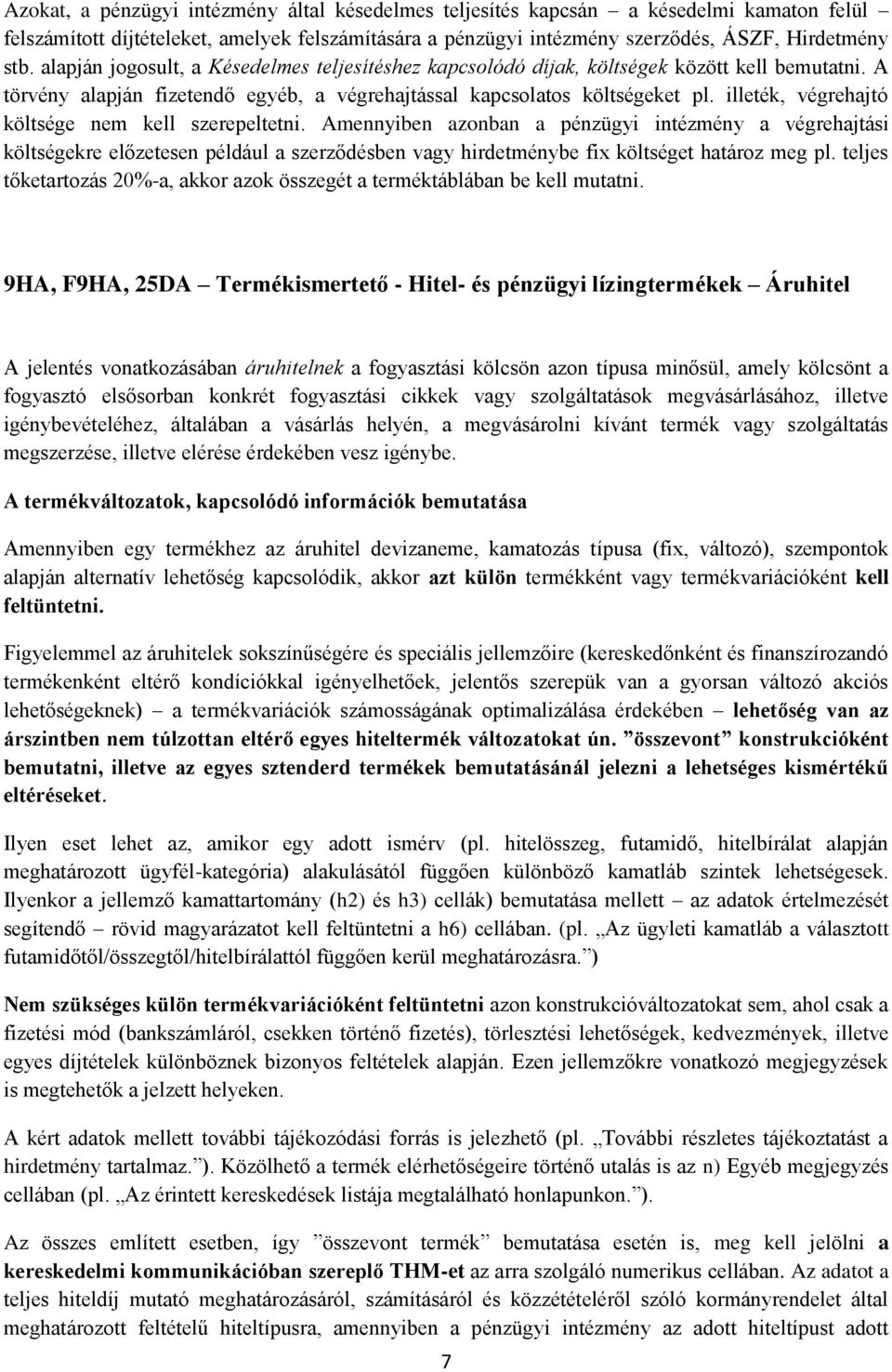 illeték, végrehajtó költsége nem kell szerepeltetni.