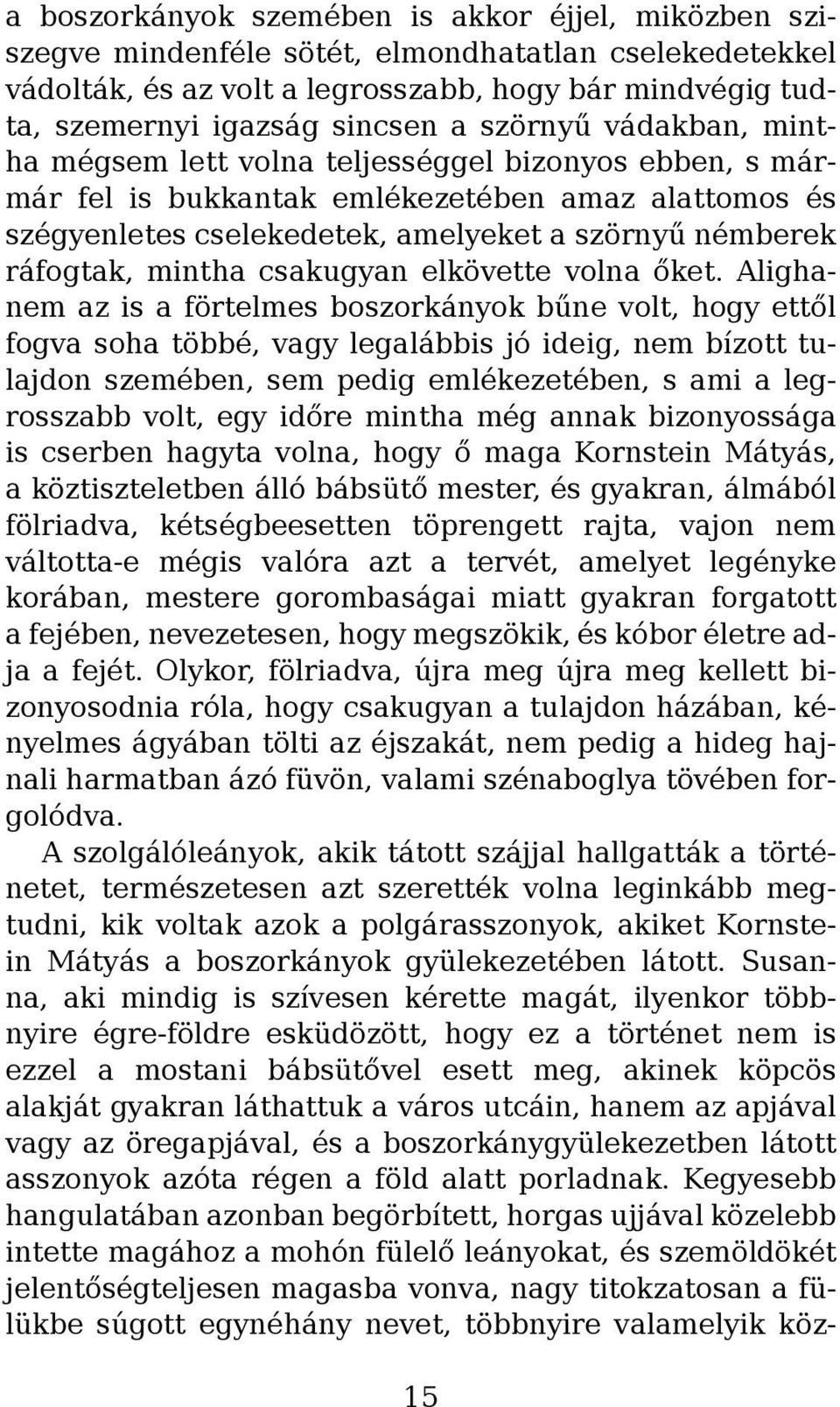 mintha csakugyan elkövette volna őket.