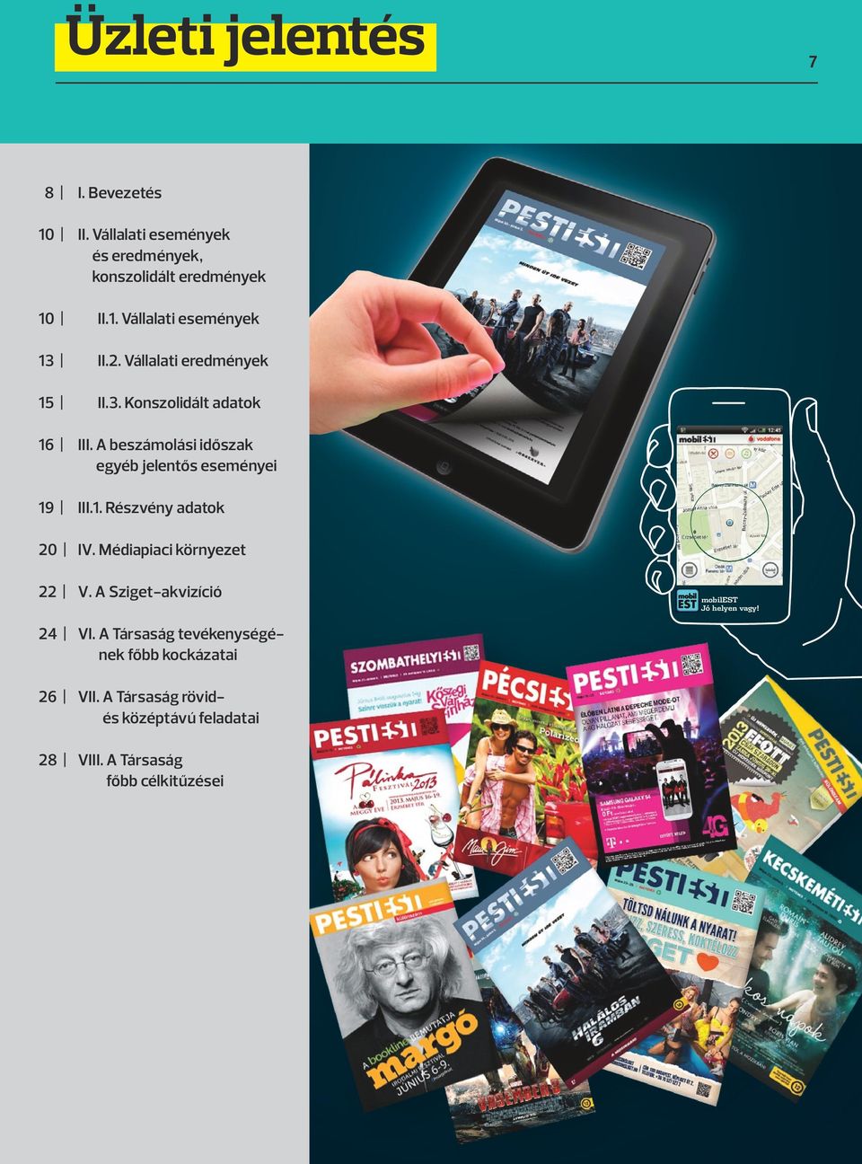 Médiapiaci környezet 22 V. A Sziget-akvizíció mobilest Jó helyen vagy! 24 VI.