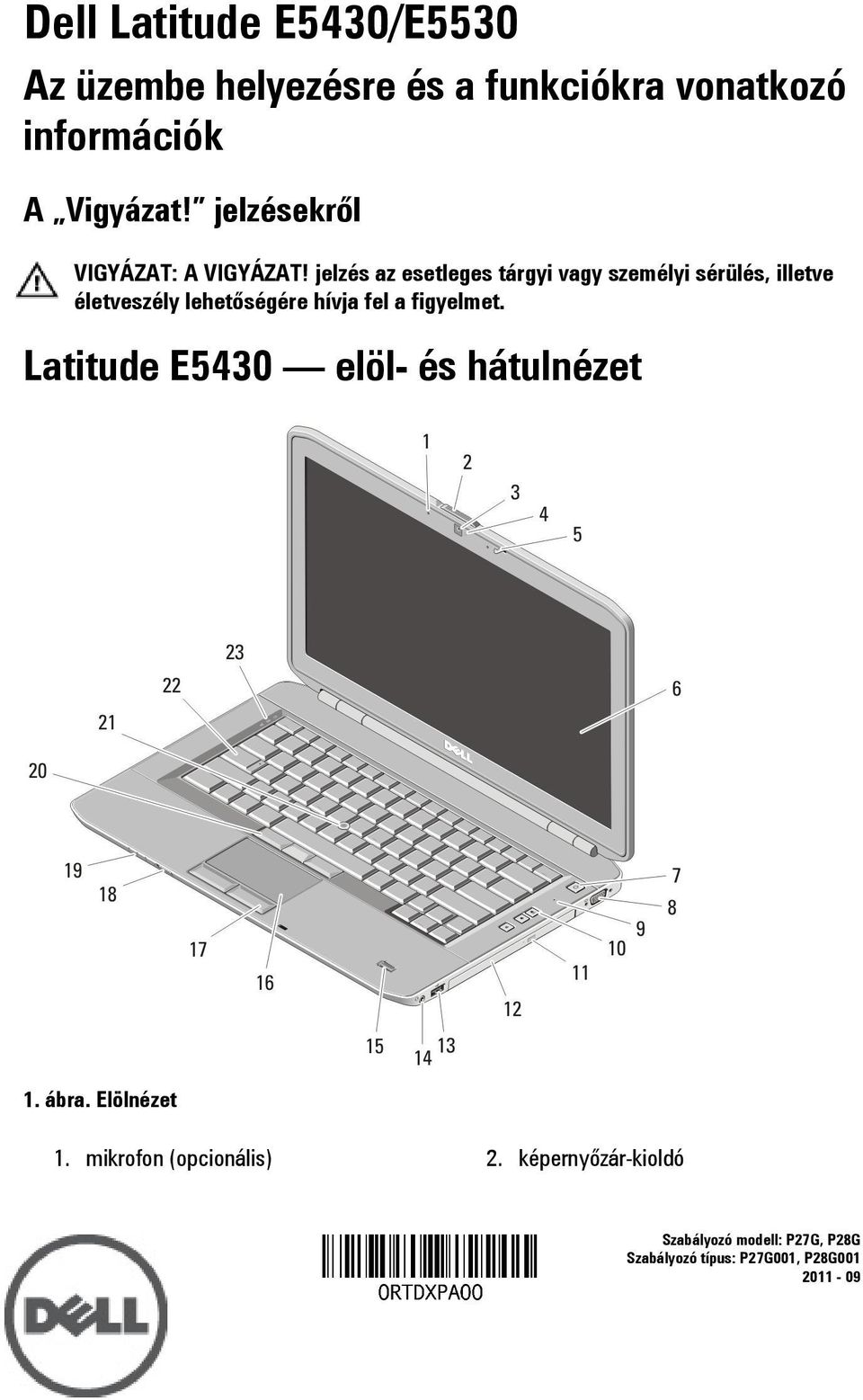 jelzés az esetleges tárgyi vagy személyi sérülés, illetve életveszély lehetőségére hívja fel a