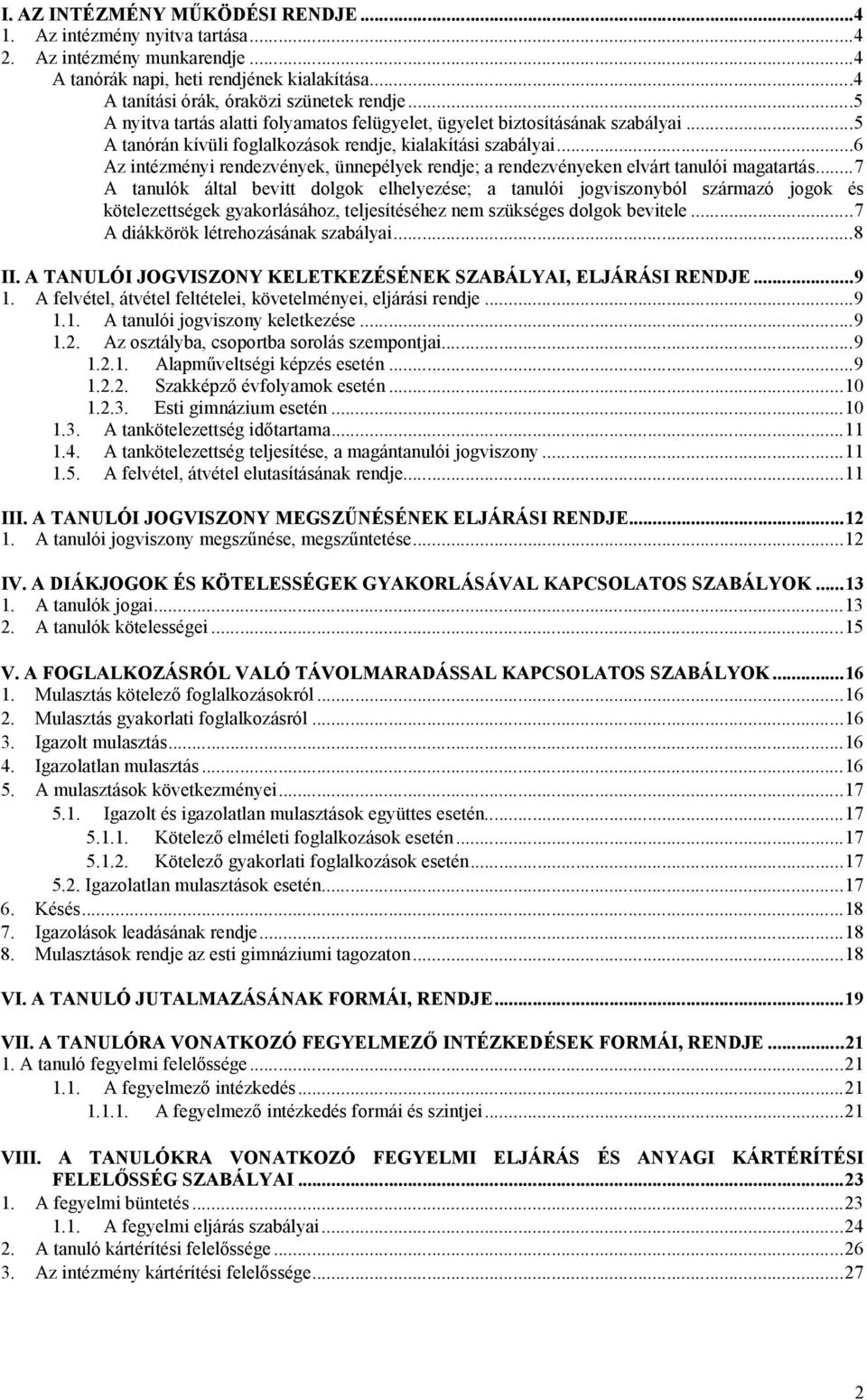 ..6 Az intézményi rendezvények, ünnepélyek rendje; a rendezvényeken elvárt tanulói magatartás.
