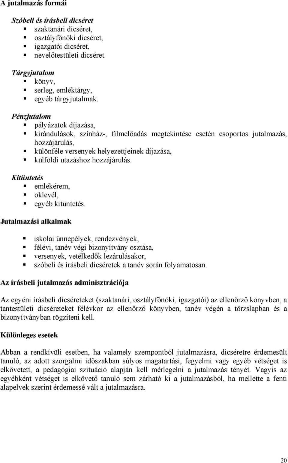 hozzájárulás. Kitüntetés emlékérem, oklevél, egyéb kitüntetés.
