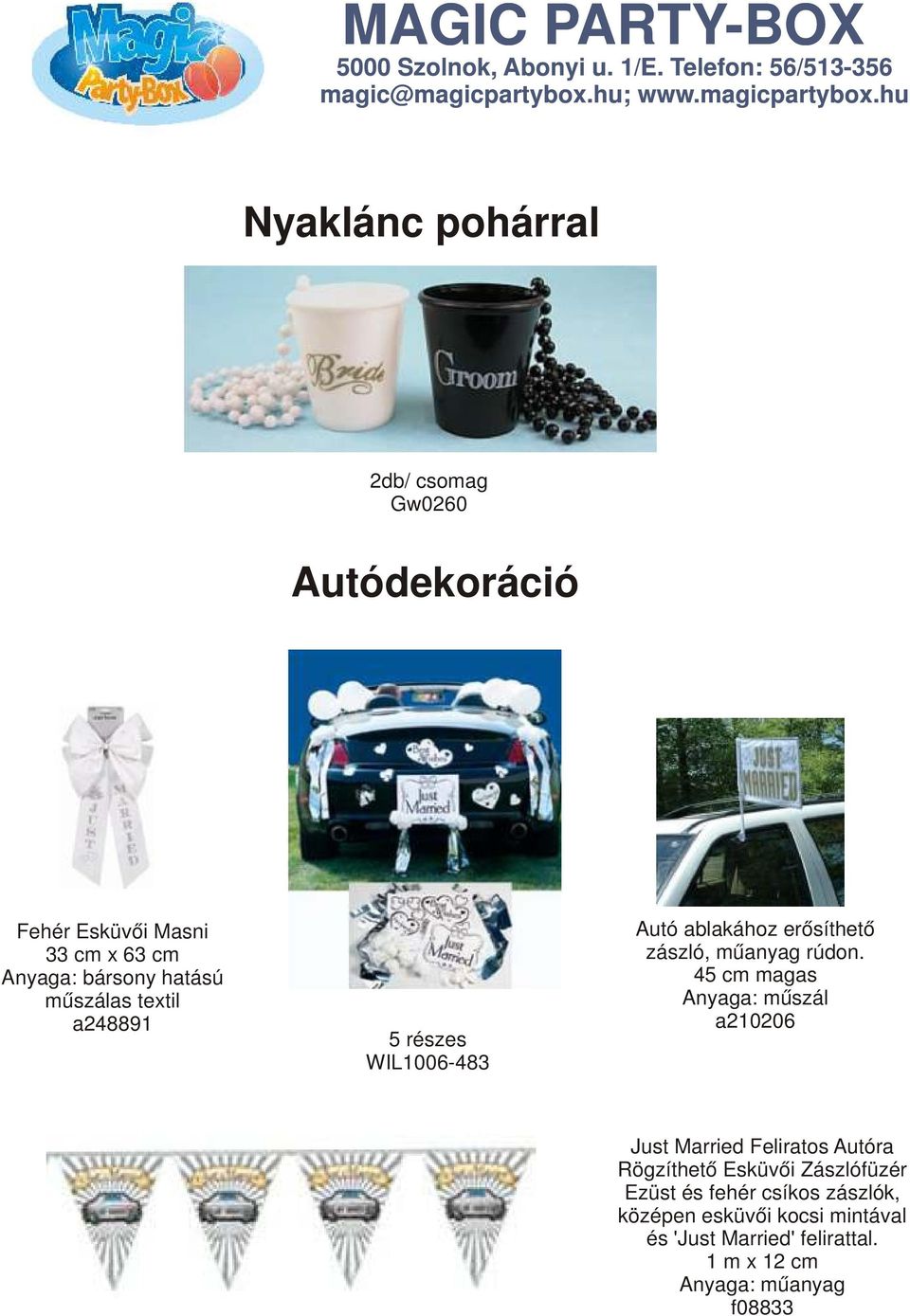 45 cm magas Anyaga: műszál a210206 Just Married Feliratos Autóra Rögzíthető Esküvői Zászlófüzér Ezüst és