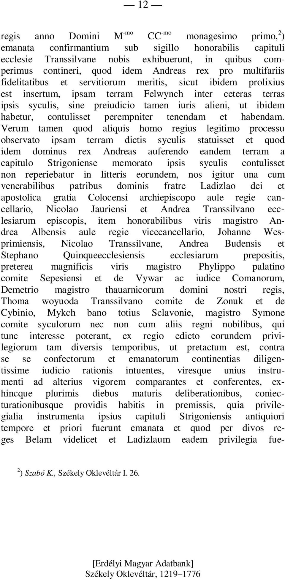 ibidem habetur, contulisset perempniter tenendam et habendam.