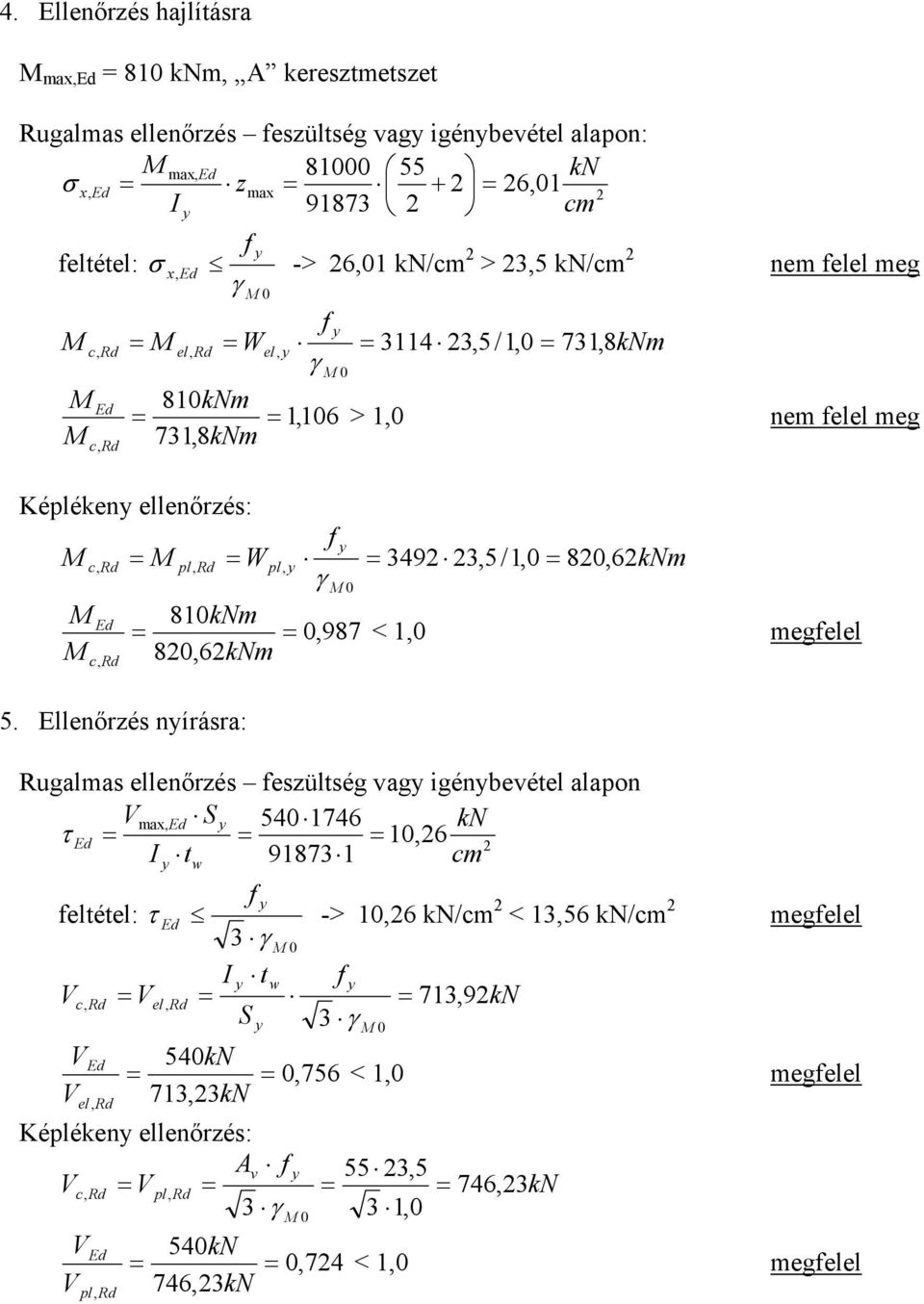 49,5/1,0 = 80, 6kNm γ M 0 M 810kNm = = 0,987 < 1,0 megfelel M 80,6kNm c, Rd 5.