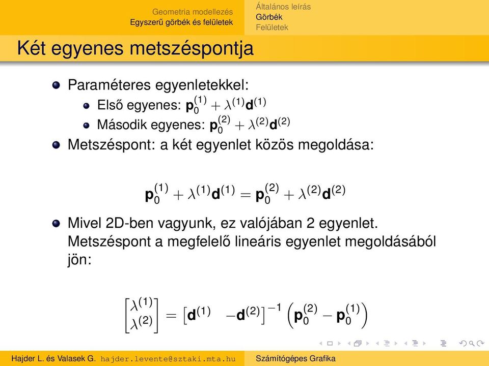 λ (1) d (1) = p (2) 0 + λ (2) d (2) Mivel 2D-ben vagyunk, ez valójában 2 egyenlet.