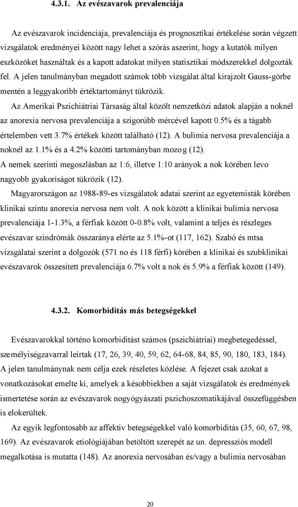 eszközöket használtak és a kapott adatokat milyen statisztikai módszerekkel dolgozták fel.