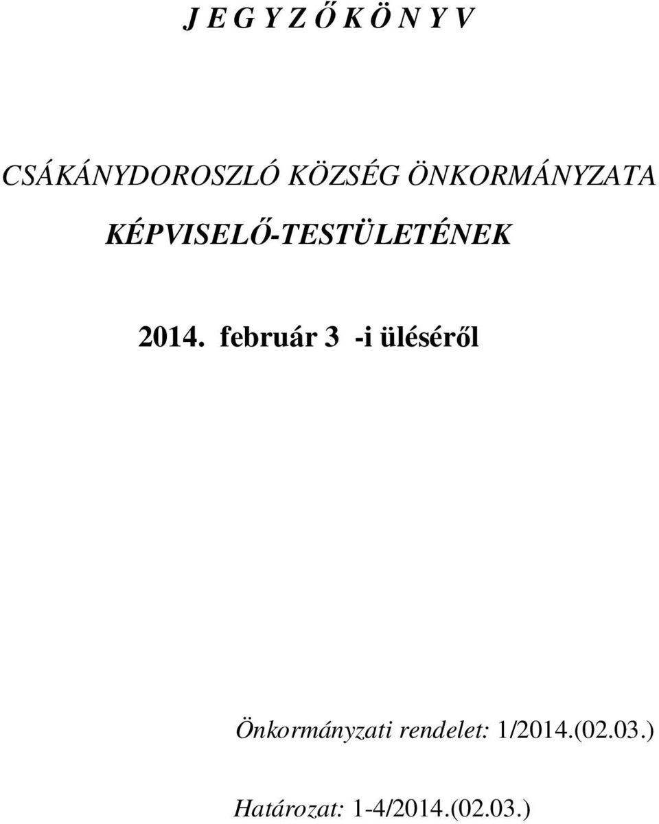 február 3 -i üléséről Önkormányzati