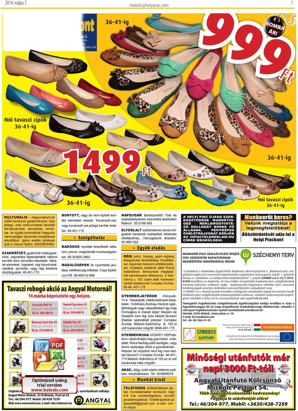 Női tavaszi cipők 155 1499 41-46-ig 999 Az akció 214. ápriis 22-ig, és ezen beü a készet erejéig érvényes!