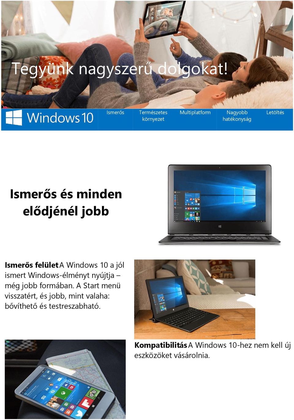 minden elődjénél jobb Ismerős felületa Windows 10 a jól ismert Windows-élményt nyújtja