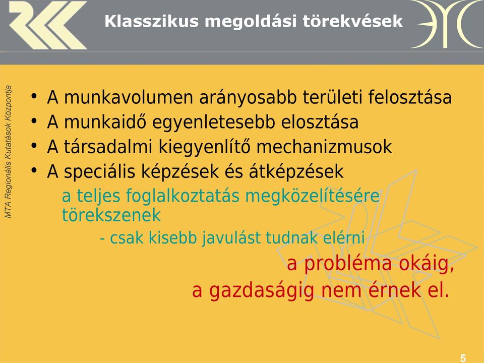 speciális képzések és átképzések a teljes foglalkoztatás megközelítésére